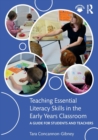 Image for Teaching essential literacy skills in the early years classroom  : a guide for students and teachers