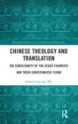 Image for Chinese theology and translation  : the Christianity of the Jesuit Figurists and their Christianized Yijing