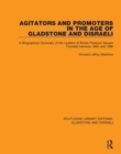 Image for Agitators and promoters in the age of Gladstone and Disraeli  : a biographical dictionary of the leaders of British pressure groups founded between 1865 and 1886