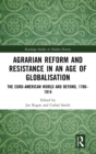 Image for Agrarian reform and resistance in an age of globalisation  : the Euro-American world and beyond, 1780-1914