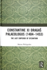 Image for Constantine XI Dragaés Palaeologus (1404-1453)  : the last Emperor of Byzantium