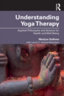 Image for Understanding yoga therapy  : applied philosophy and science for health and well-being