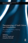Image for Phenomenology of youth cultures and globalization  : lifeworlds and surplus meaning in changing times