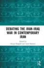 Image for Debating the Iran-Iraq War in Contemporary Iran