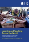 Image for Learning and teaching around the world  : comparative and international studies in primary education