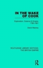 Image for In the wake of Cook  : exploration, science and empire, 1780-1801