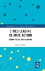 Image for Cities leading climate action  : urban policy and planning