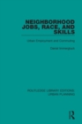 Image for Neighborhood Jobs, Race, and Skills : Urban Employment and Commuting
