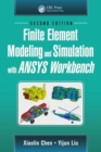 Image for Finite Element Modeling and Simulation with ANSYS Workbench, Second Edition