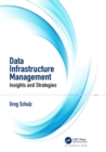 Image for Data Infrastructure Management : Insights and Strategies