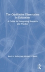 Image for The qualitative dissertation in education  : a guide for integrating research and practice