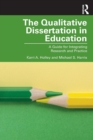 Image for The qualitative dissertation in education  : a guide for integrating research and practice