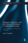 Image for Presidents, Governors, and the Politics of Distribution in Federal Democracies
