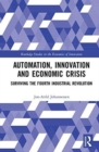Image for Automation, innovation and economic crisis  : surviving the fourth industrial revolution