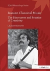 Image for Iranian classical music  : the discourses and practice of creativity