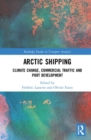 Image for Arctic shipping  : climate change, commercial traffic and port development