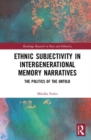 Image for Ethnic subjectivity in intergenerational memory narratives  : the politics of the untold