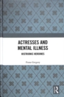 Image for Actresses and mental illness  : histrionic heroines