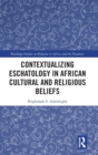 Image for Contextualizing eschatology in African cultural and religious beliefs
