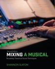 Image for Mixing a musical  : Broadway theatrical sound techniques