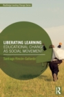 Image for Liberating learning  : educational change as social movement