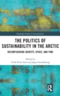 Image for The Politics of Sustainability in the Arctic