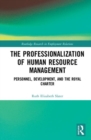 Image for The professionalisation of human resource management  : personnel, development, and the Royal Charter