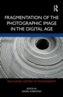 Image for Fragmentation of the Photographic Image in the Digital Age