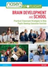 Image for Brain development and school  : practical classroom strategies to help pupils develop executive function