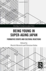 Image for Being young in super-aging Japan  : formative events and cultural reactions