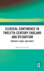 Image for Clerical continence in twelfth-century England and Byzantium  : property, family, and purity