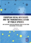 Image for European Social Movements and the Transnationalization of Public Spheres
