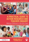 Image for A Practical Guide to Action Research and Teacher Enquiry