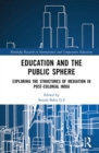 Image for Education and the public sphere  : exploring the structures of mediation in post-colonial India