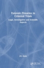 Image for Forensic firearms in criminal trials  : legal, investigative, and scientific aspects