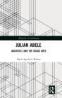 Image for Julian Abele  : architect and the beaux arts