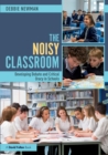 Image for The noisy classroom  : developing debate and critical oracy in schools