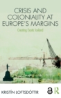 Image for Crisis and Coloniality at Europe&#39;s Margins