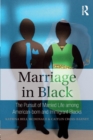 Image for Marriage in black  : the pursuit of married life among American-born and immigrant blacks