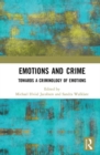 Image for Emotions and crime  : towards a criminology of emotions
