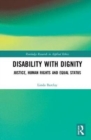 Image for Disability with dignity  : justice, human rights and equal status