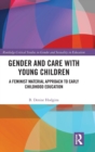Image for Gender and care in teaching young children  : a material feminist approach to early childhood education