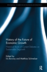 Image for History of the future of economic growth  : historical roots of current debates on sustainable degrowth