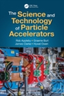 Image for The science and technology of particle accelerators