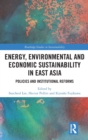 Image for Energy, environmental and economic sustainability in East Asia  : policies and institutional reforms