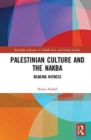 Image for Palestinian culture and the Nakba  : bearing witness