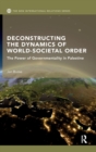 Image for Deconstructing the Dynamics of World-Societal Order