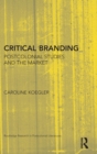 Image for Critical branding  : postcolonial studies and the market