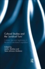 Image for Cultural studies and the &#39;juridical turn&#39;  : culture, law, and legitimacy in the era of neoliberal capitalism