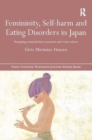 Image for Femininity, self-harm and eating disorders in Japan  : navigating contradiction in narrative and visual culture